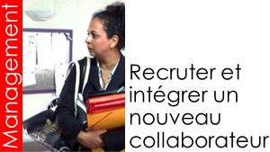 Recruter Et Intégrer Un Nouveau Collaborateur